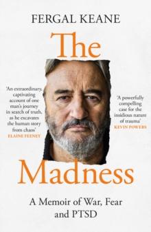 The Madness : A Memoir of War, Fear and PTSD