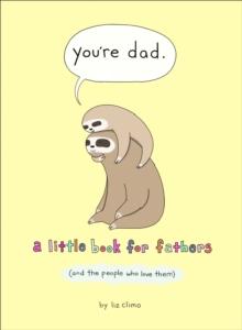 Youre Dad : A Little Book for Fathers (and the People Who Love Them)