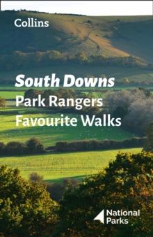 South Downs Park Rangers Favourite Walks : 20 of the Best Routes Chosen and Written by National Park Rangers