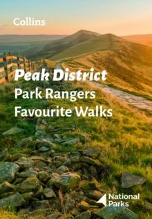 Peak District Park Rangers Favourite Walks : 20 of the Best Routes Chosen and Written by National Park Rangers