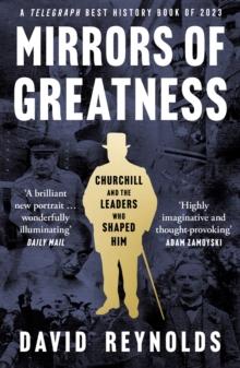 Mirrors of Greatness : Churchill and the Leaders Who Shaped Him