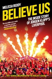 Believe Us : The Inside Story of JuRgen Klopps Liverpool