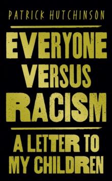 Everyone Versus Racism : A Letter to Change the World