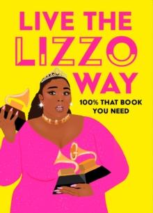 Live the Lizzo Way : 100% That Book You Need