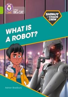 Shinoy and the Chaos Crew: What is a robot? : Band 11/Lime