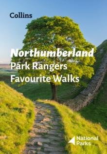 Northumberland Park Rangers Favourite Walks : 20 of the Best Routes Chosen and Written by National Park Rangers