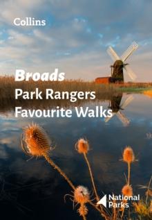 Broads Park Rangers Favourite Walks : 20 of the Best Routes Chosen and Written by National Park Rangers