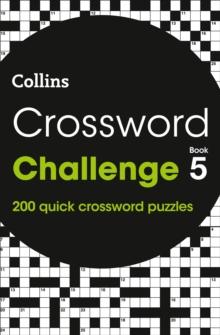 Crossword Challenge Book 5 : 200 Quick Crossword Puzzles