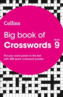 Big Book of Crosswords 9 : 300 Quick Crossword Puzzles