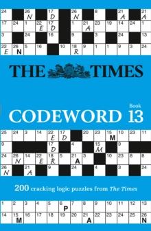 The Times Codeword 13 : 200 Cracking Logic Puzzles