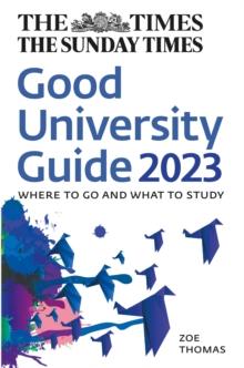 The Times Good University Guide 2023 : Where to Go and What to Study