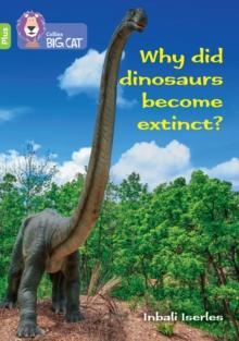 Why did dinosaurs become extinct? : Band 11+/Lime Plus