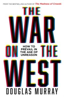 The War on the West : How to Prevail in the Age of Unreason