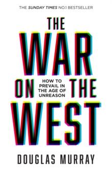 The War On The West : How To Prevail In The Age Of Unreason