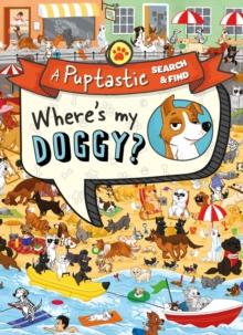 Wheres My Doggy? : A Pup-Tastic Search and Find Book