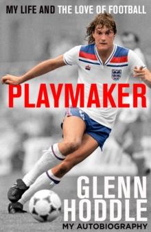 Playmaker : My Life and the Love of Football