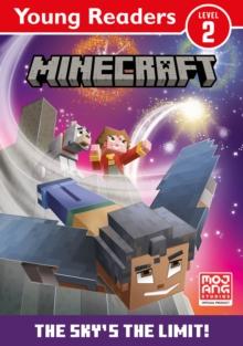 Minecraft Young Readers: The Skys the Limit!