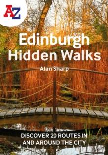 A -Z Edinburgh Hidden Walks : Discover 20 Routes in and Around the City