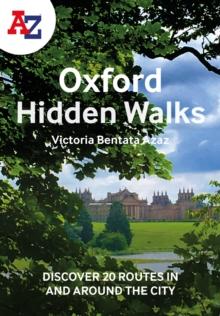 A -Z Oxford Hidden Walks : Discover 20 Routes in and Around the City