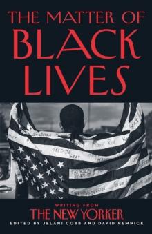 The Matter of Black Lives : Writing from The New Yorker