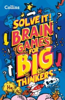 Brain games for big thinkers : More Than 120 Fun Puzzles for Kids Aged 8 and Above