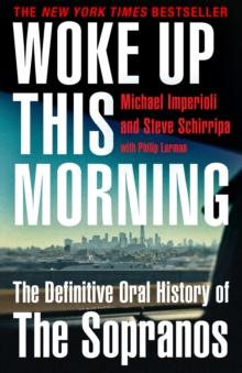 Woke Up This Morning : The Definitive Oral History of The Sopranos