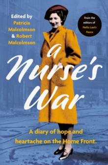 A Nurse's War : A Diary of Hope and Heartache on the Home Front