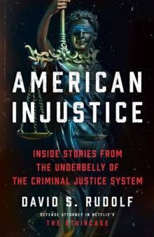 American Injustice : Inside Stories from the Underbelly of the Criminal Justice System