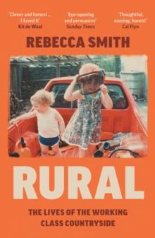 Rural : The Lives of the Working Class Countryside