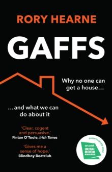 Gaffs : Why No One Can Get a House, and What We Can Do About it