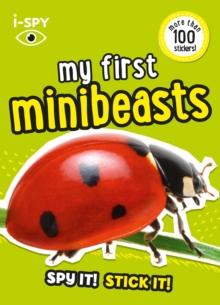 i-SPY My First Minibeasts : Spy it! Stick it!