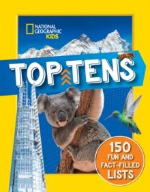 Top Tens : 1500 Facts About the Biggest, Longest, Fastest, Cutest Things on the Planet!