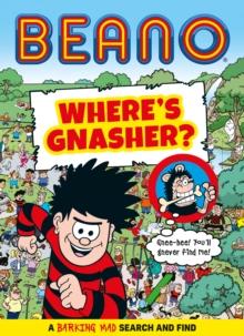 Beano Wheres Gnasher? : A Barking Mad Search and Find Book