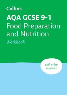 AQA GCSE 9-1 Food Preparation & Nutrition Workbook : Ideal for the 2024 and 2025 Exams