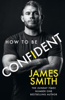 How to Be Confident : The new book from the international number 1 bestselling author