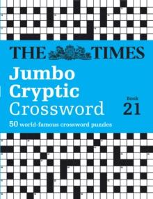 The Times Jumbo Cryptic Crossword Book 21 : The Worlds Most Challenging Cryptic Crossword