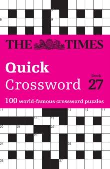 The Times Quick Crossword Book 27 : 100 General Knowledge Puzzles