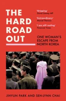 The Hard Road Out : One Woman's Escape From North Korea