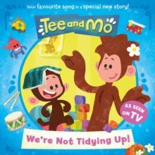 Tee and Mo: We're Not Tidying Up