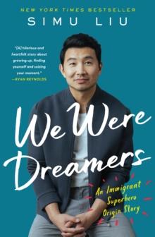 We Were Dreamers : An Immigrant Superhero Origin Story