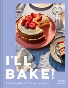 Ill Bake! : Something Delicious for Every Occasion