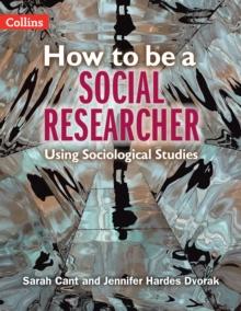 How to be a Social Researcher : Using Sociological Studies