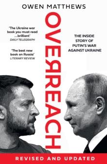 Overreach : The Inside Story of Putins War Against Ukraine