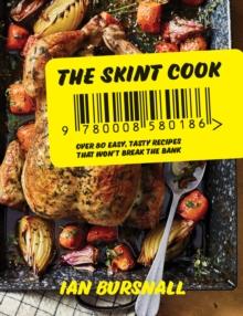 The Skint Cook : Over 80 easy tasty recipes that won't break the bank