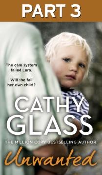 Unwanted: Part 3 of 3 : The Care System Failed Lara. Will She Fail Her Own Child?