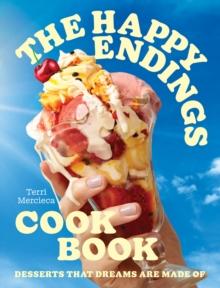 The Happy Endings Cookbook : Desserts That Dreams are Made of