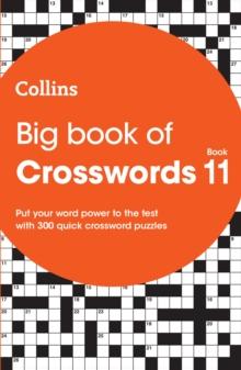 Big Book of Crosswords 11 : 300 Quick Crossword Puzzles