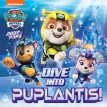 PAW Patrol Picture Book  Dive into Puplantis!