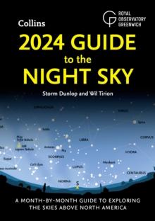 2024 Guide to the Night Sky : A Month-by-Month Guide to Exploring the Skies Above North America