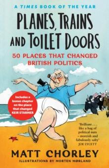 Planes, Trains and Toilet Doors : 50 Places That Changed British Politics